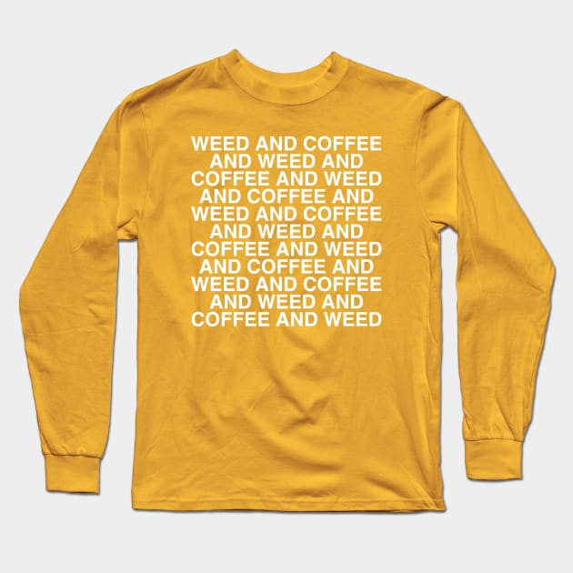 Weed and Coffee and Weed Long Sleeve T-Shirt by Smoke Local Official